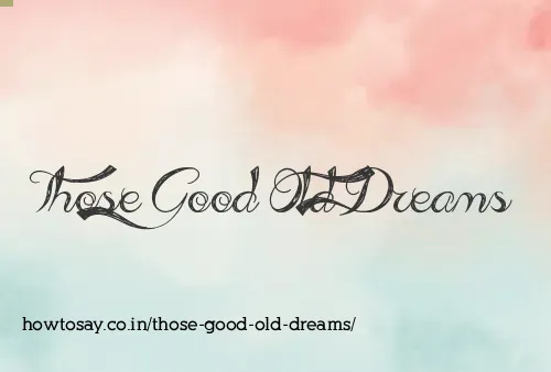 Those Good Old Dreams