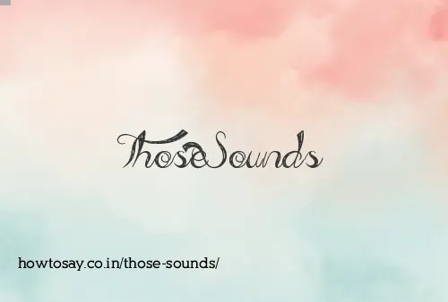 Those Sounds