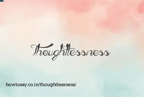 Thoughtlessness