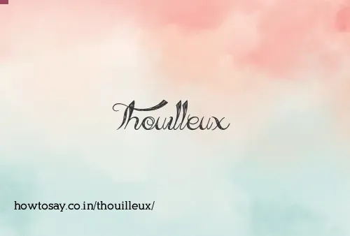 Thouilleux