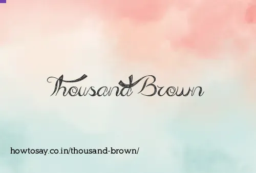 Thousand Brown