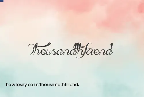 Thousandthfriend