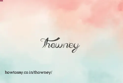 Thowney
