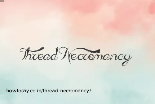 Thread Necromancy