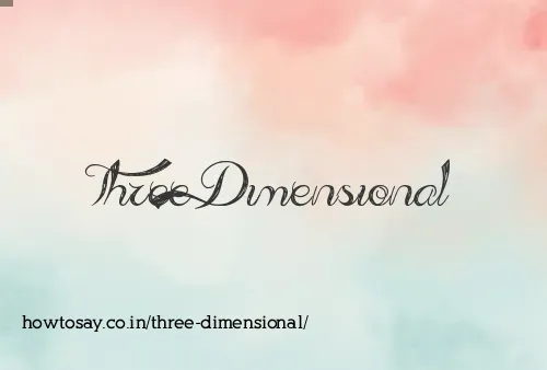 Three Dimensional