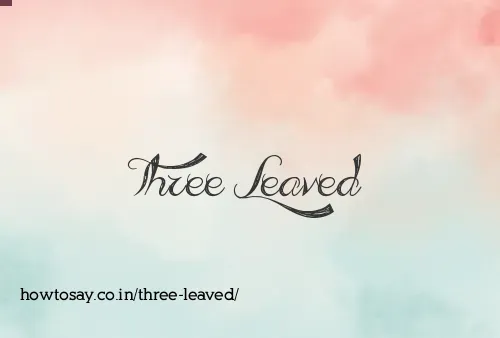 Three Leaved