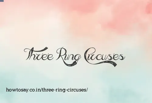 Three Ring Circuses