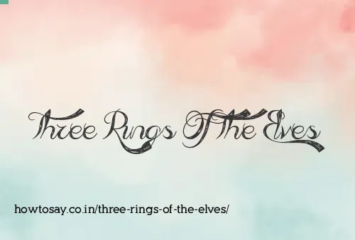 Three Rings Of The Elves