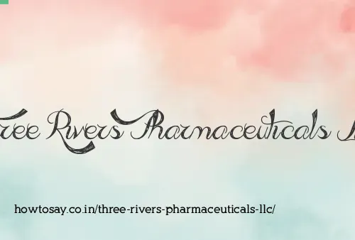 Three Rivers Pharmaceuticals Llc