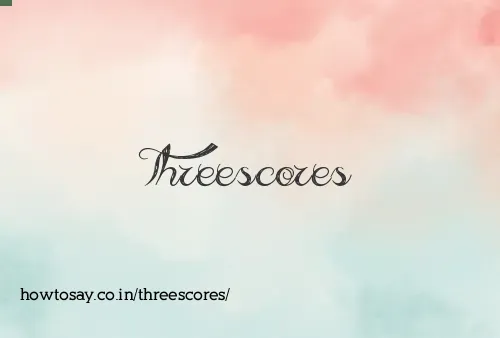 Threescores