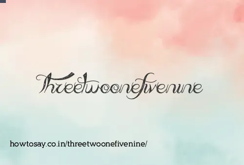 Threetwoonefivenine