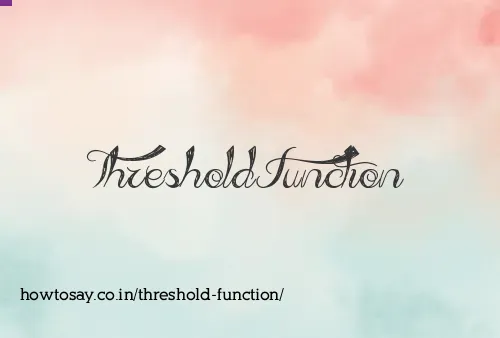 Threshold Function