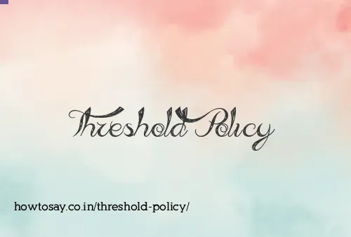 Threshold Policy