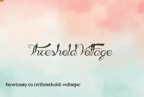 Threshold Voltage