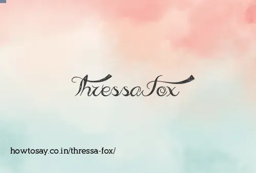 Thressa Fox
