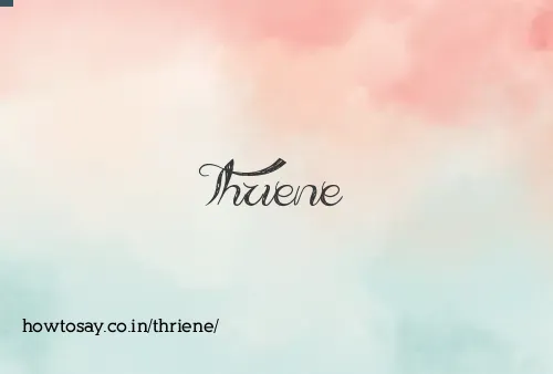 Thriene