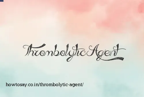 Thrombolytic Agent