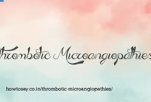 Thrombotic Microangiopathies
