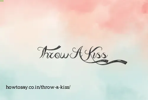 Throw A Kiss
