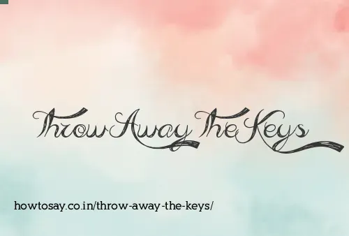 Throw Away The Keys