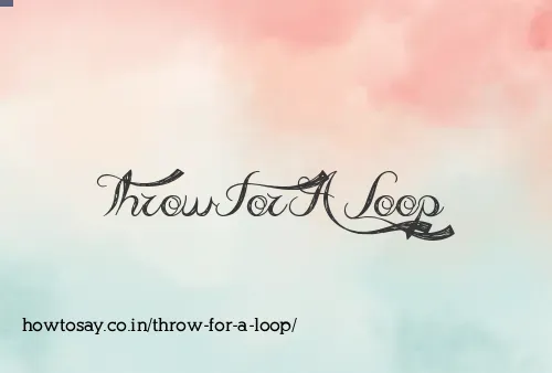 Throw For A Loop