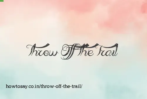 Throw Off The Trail