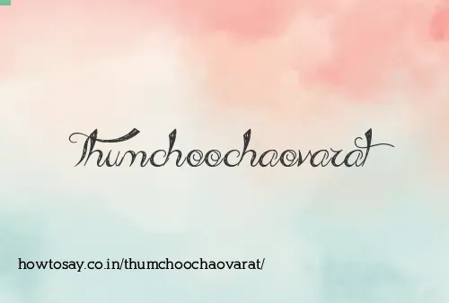 Thumchoochaovarat
