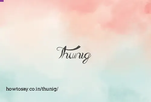 Thunig