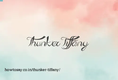 Thunker Tiffany