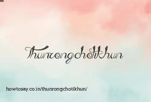 Thunrongchotikhun