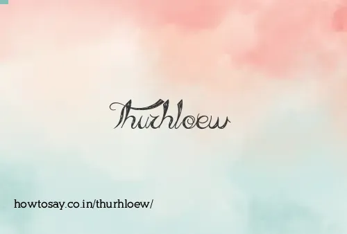 Thurhloew
