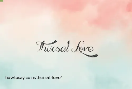 Thursal Love