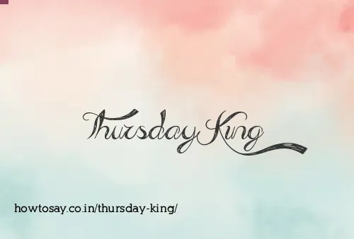 Thursday King