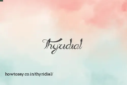 Thyridial