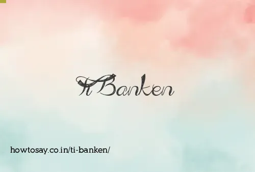 Ti Banken