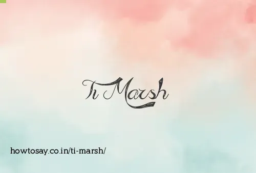Ti Marsh