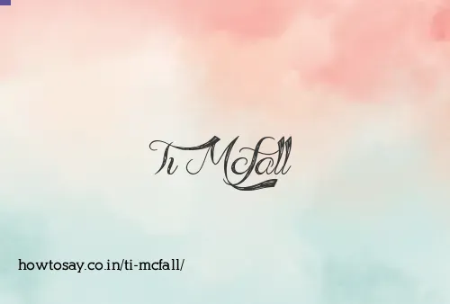 Ti Mcfall