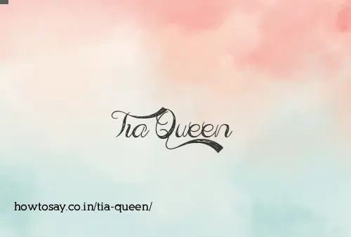 Tia Queen