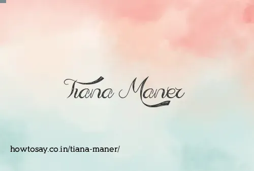 Tiana Maner