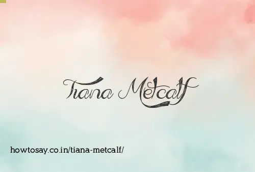 Tiana Metcalf
