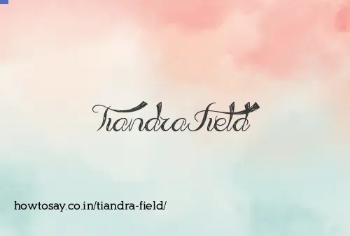 Tiandra Field