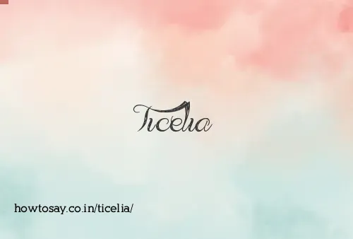 Ticelia
