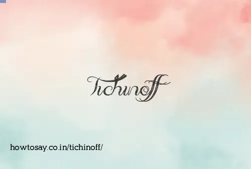 Tichinoff