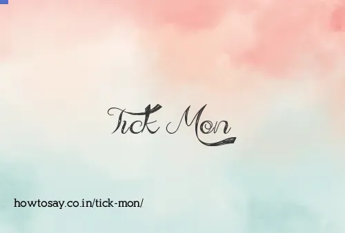 Tick Mon