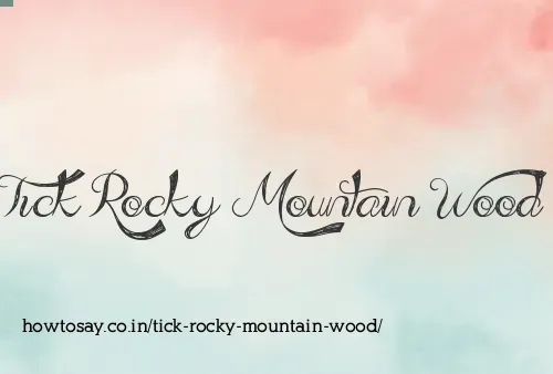 Tick Rocky Mountain Wood