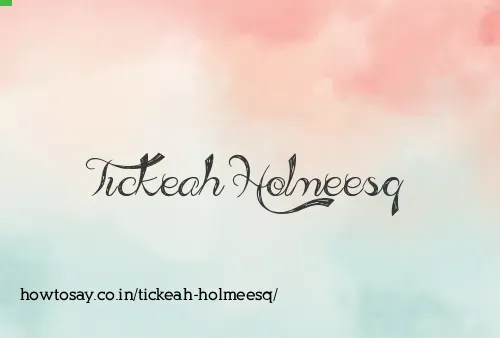 Tickeah Holmeesq