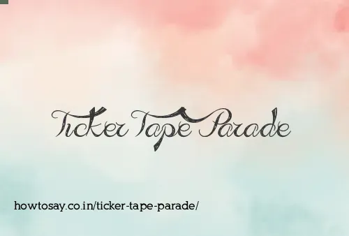 Ticker Tape Parade