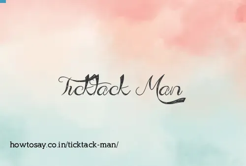 Ticktack Man