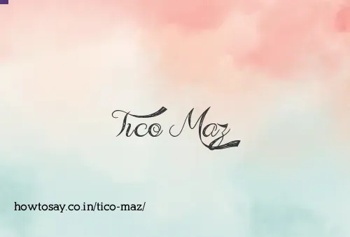 Tico Maz