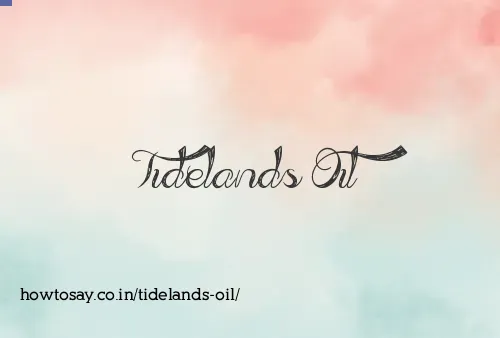 Tidelands Oil